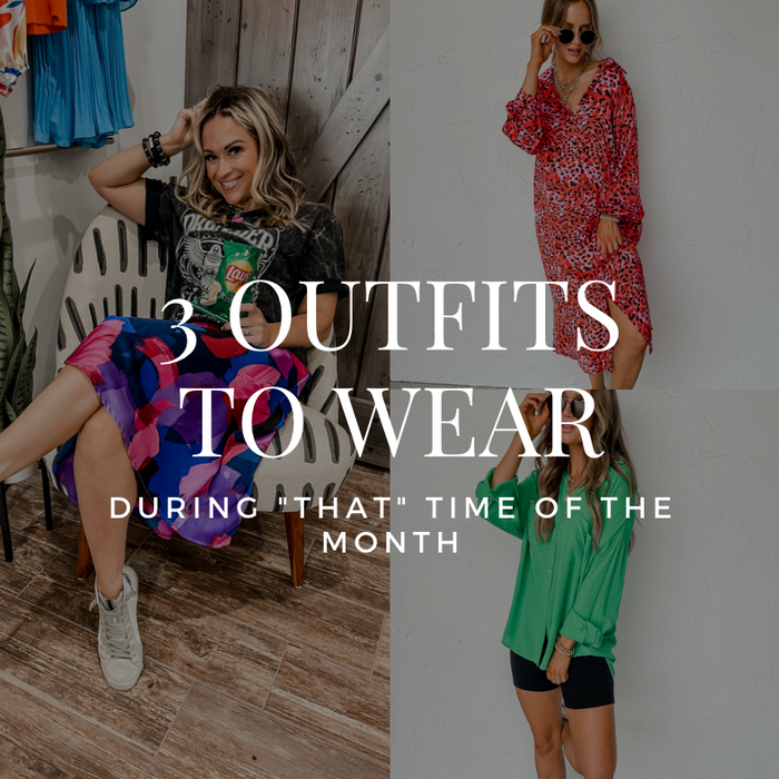 3 Outfits to Wear During "That" Time of the Month