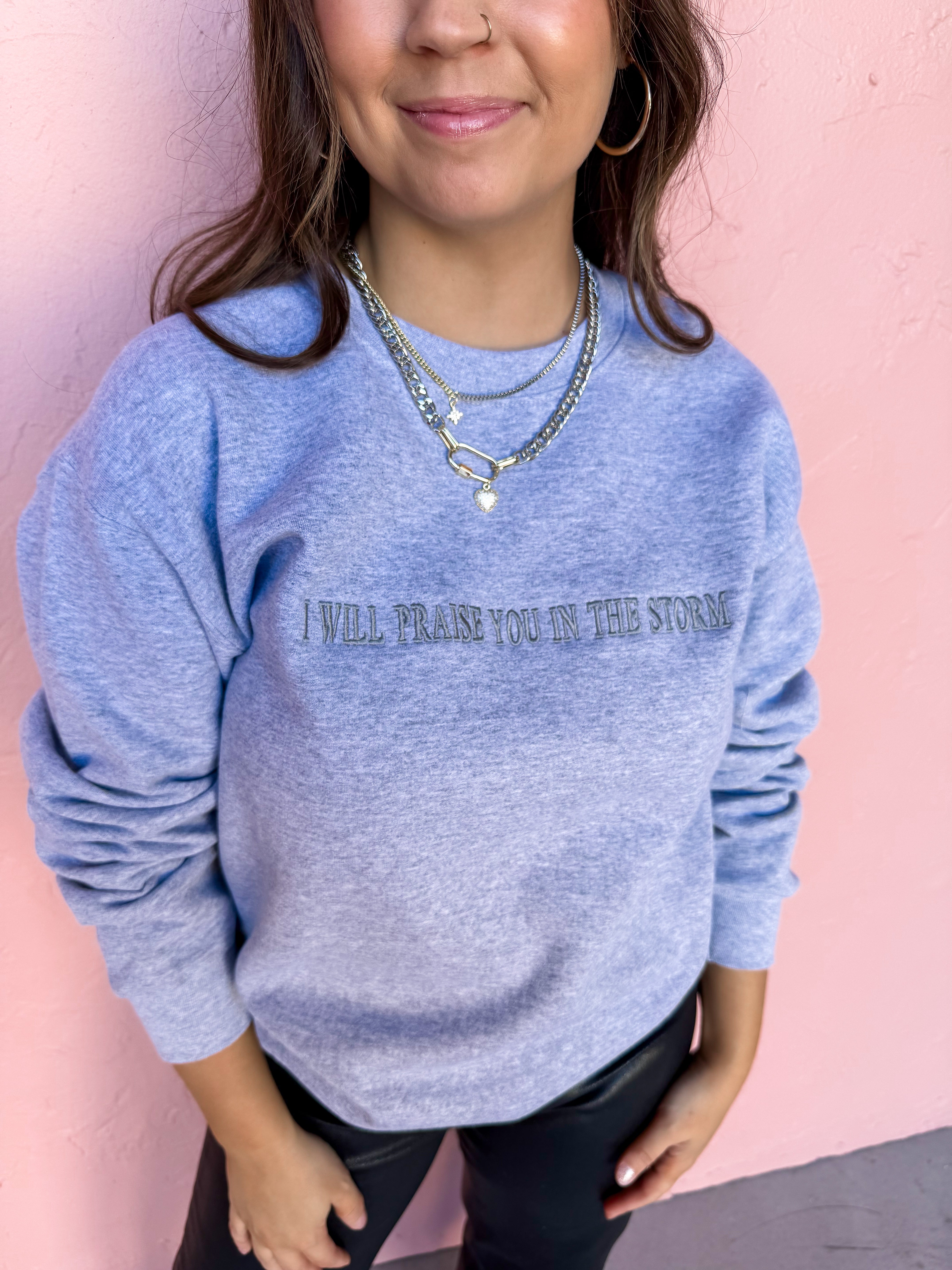 I Will Praise You In The Storm Embroidered Sweatshirt